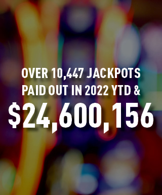 Over 10,447 Jackpots paid out in 2022 YTD & $24,600,156